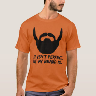 Camiseta Life Isnx27t Perfecto Pero Mi Barba Es 3