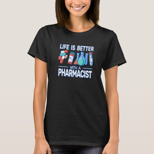 Camiseta Life ist Better with a pharmacist pharmacy woman (Anverso)