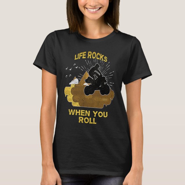 Camiseta Life Rocks When You Roll Quad Bike Four Wheeler (Anverso)