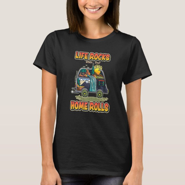 Camiseta Life Rocks When Your Home Rolls   Outdoor Camping (Anverso)