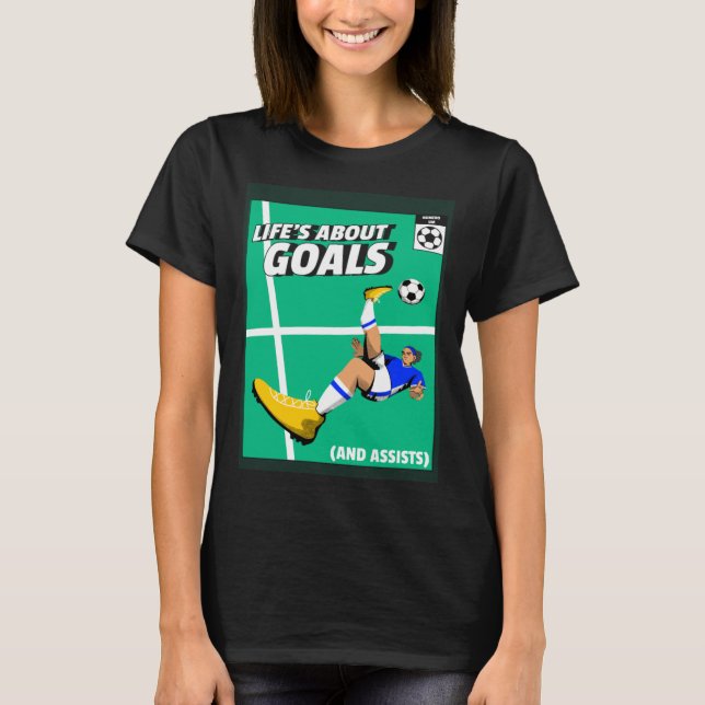 Camiseta Life s About Goals & Assists  Soccer  Football  1 (Anverso)