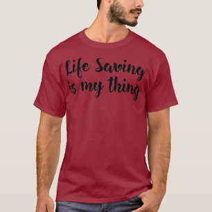 Camiseta Life Saving Is My Thing EMT Lifeguard Volunteer