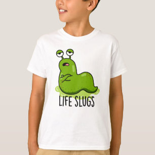 Camiseta Life Slugs Funny Animal Pun