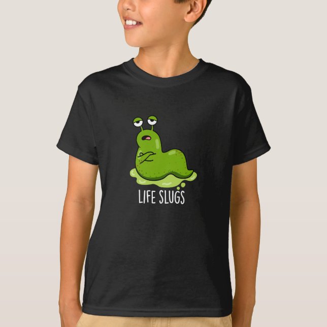 Camiseta Life Slugs Funny Animal Pun Dark BG (Anverso)