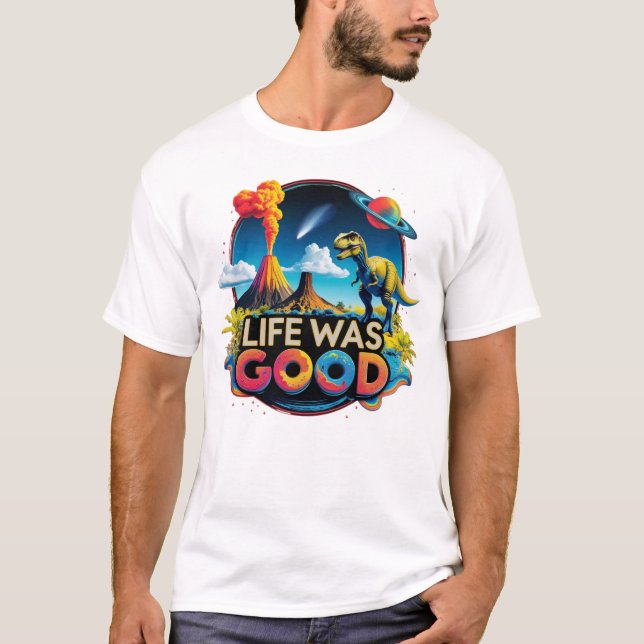 Camiseta Life Was Good – Science Dinosaur Extinction (Anverso)
