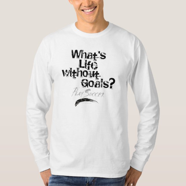 Camiseta Life Without Goals (Soccer) T-Shirt (Anverso)