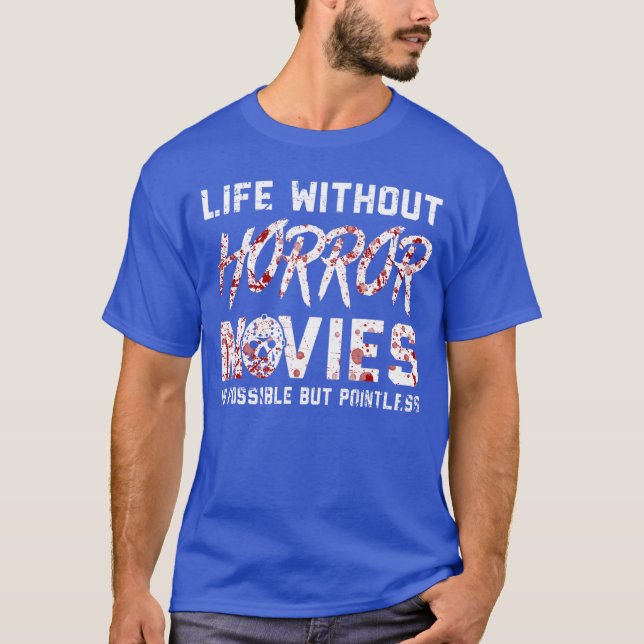 Camiseta Life without Horror Movies Horror Movie friend (Anverso)