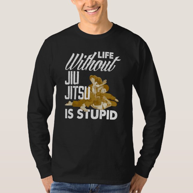 Camiseta Life Without Jiu Jitsu Is Stupid   Jiu Jitsu (Anverso)