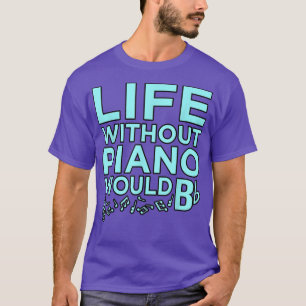 Camiseta Life Without Piano Music Player Teacher Musician G