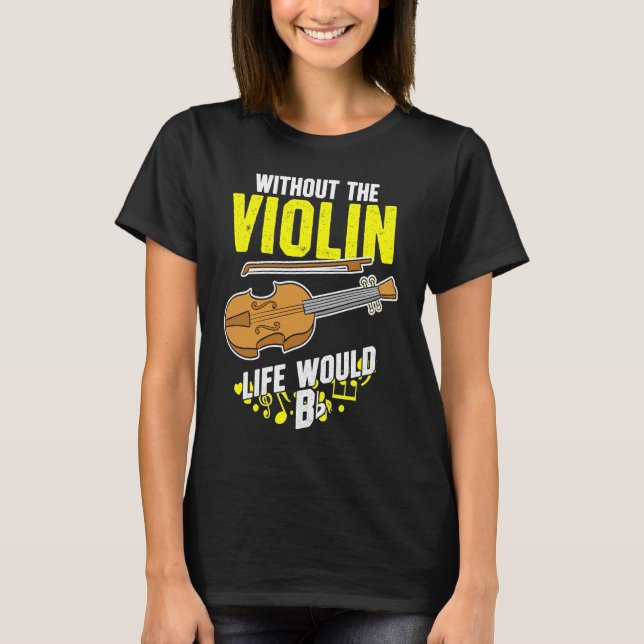 Camiseta Life Without The Violin Would B Flat (Anverso)