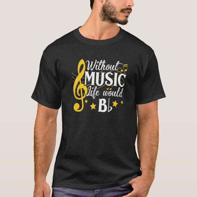 Camiseta Life Would B Flat Without Music Musical Notes Musi (Anverso)