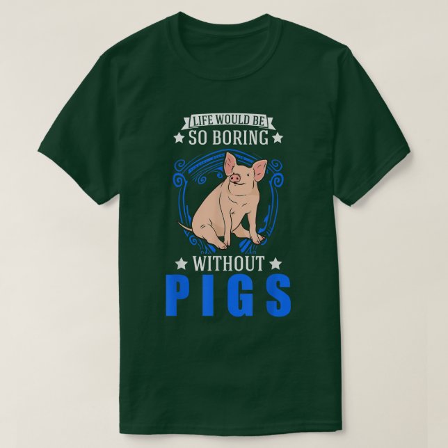 Camiseta Life Would Be So Boring Without Pigs 4010  (Diseño del anverso)