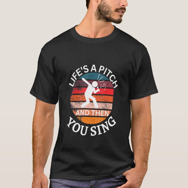 Camiseta Life's a Pitch and then You Sing Barbershop Quarte (Anverso)