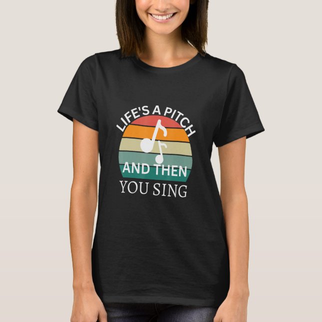Camiseta Life's a Pitch and then You Sing Barbershop Quarte (Anverso)