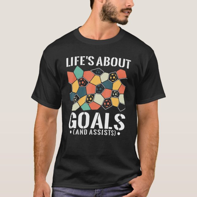Camiseta Life's About Goals  And Assists  Soccer Player For (Anverso)