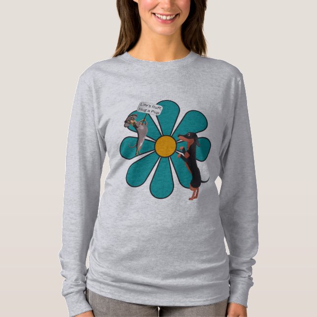 Camiseta Life's Ruff, Hug a Pup Cute Flower Dachshund (Anverso)