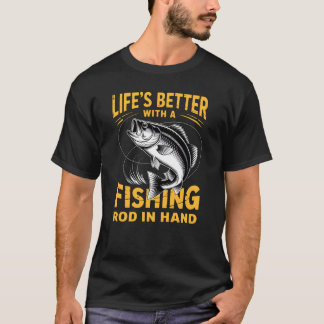 Camiseta Lifeu2019s Better with a Fishing Rod in Hand Men W