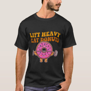 Camiseta Lift Heavy Eat Donuts Funny Gym Lover