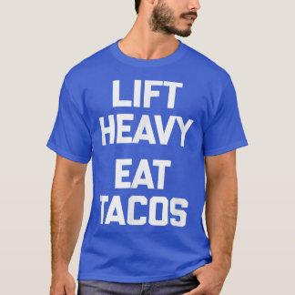 Camiseta Lift Heavy, Eat Tacos T divertido gimnasio weightl