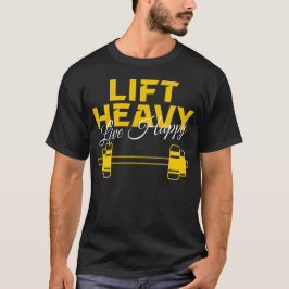 Camiseta Lift Heavy Live Happy - Diseño de Motivación de Gi