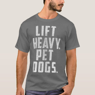 Camiseta Lift Heavy Mascota Dogs Gym & Workout Gift for Wei