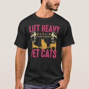 Camiseta Lift Heavy Mascota Gatos Pesaje Levantamiento Lift