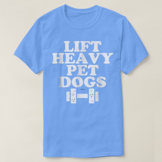 Camiseta Lift Heavy Mascota Perros Cita Graciosa Levantamie (Diseño del anverso)