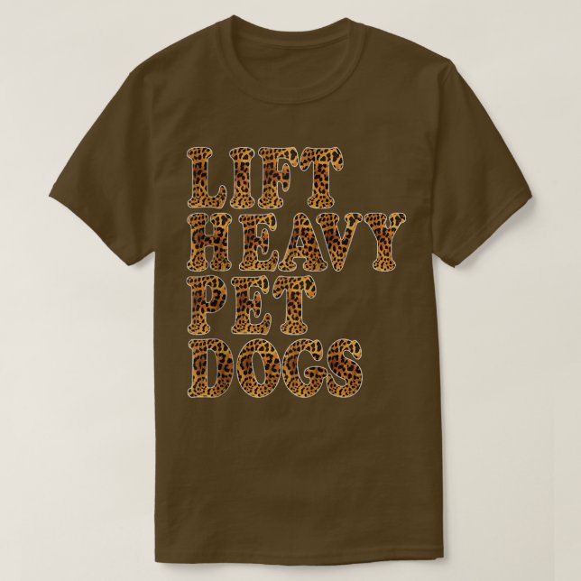 Camiseta LIFT HEAVY PET DOGS Leopard Print Funny Workout Gy (Diseño del anverso)