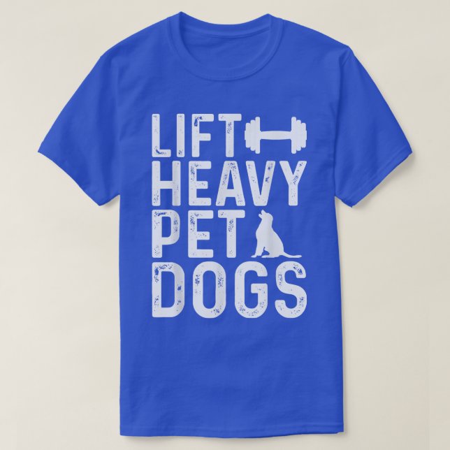 Camiseta Lift Heavy Pet Dogs Workout Fitness Gym Workout  (Diseño del anverso)