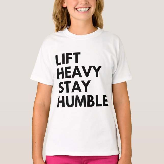 CAMISETA LIFT HEAVY STAY HUMBLE (Anverso)