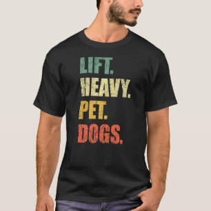 Camiseta Lift Mascota fuerte Perros Gimnasio Levantamiento