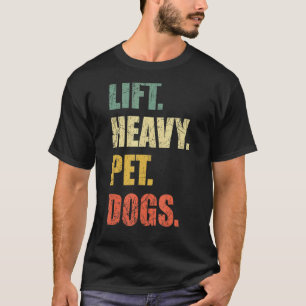 Camiseta Lift Mascota fuerte Perros Gimnasio Levantamiento 