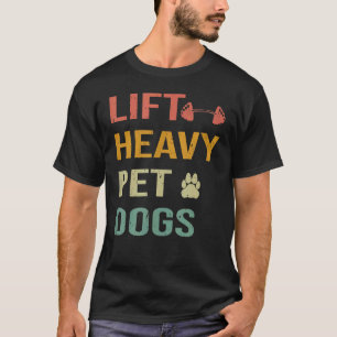 Camiseta Lift Mascota pesado Perros Levantamiento del peso 