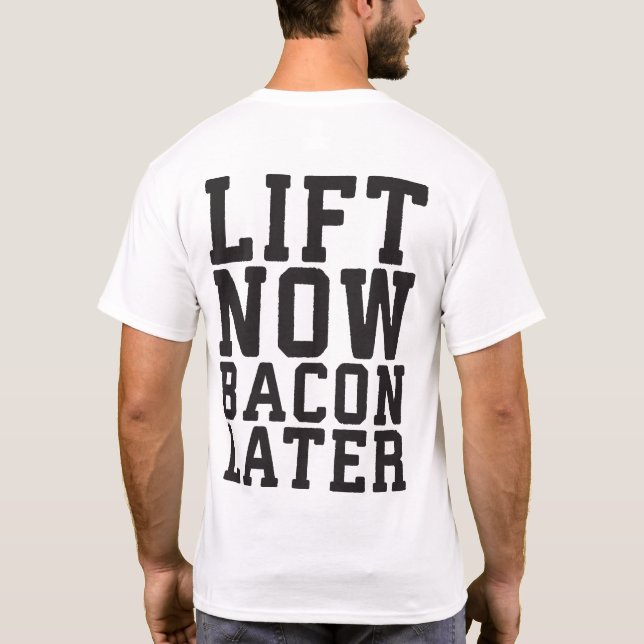 Camiseta Lift Now, Bacon Después - Divertido entrenamiento (Reverso)