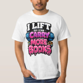 Camiseta Lift So I Can Carry More Books Reading Lovers 