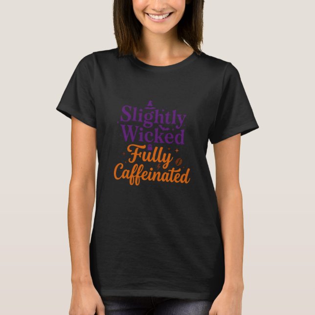 Camiseta Ligeramente malvada, totalmente cafeinada (Anverso)