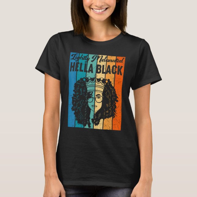 Camiseta Lightly Hella Melanated Black History Queen Melani (Anverso)