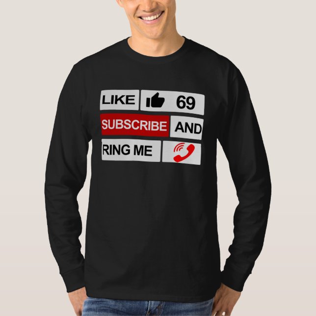 Camiseta Like 69 Subscribe and Ring Me (Anverso)