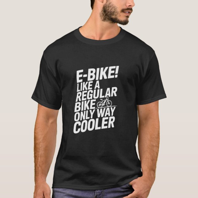 Camiseta Like A Regular Bike Only Way Cooler, E-Bike (Anverso)