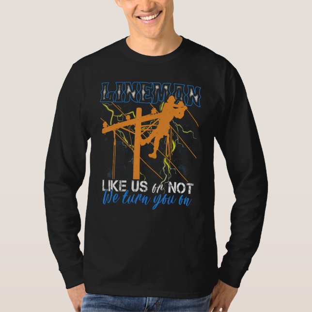 Camiseta Like Us Or Not We Turn You On Funny Cool Lineman (Anverso)