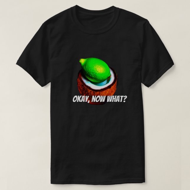 Camiseta Limes en un coco "Bien, ¿ahora qué?" (Diseño del anverso)