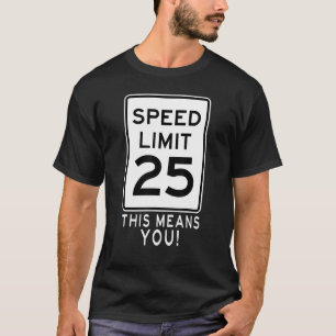Camiseta Límite De Velocidad De 25 Mph ¡Esto Significa Que 