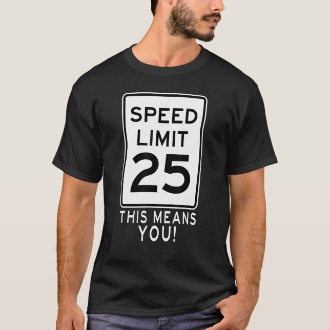 Camiseta Límite De Velocidad De 25 Mph ¡Esto Significa Que  (Anverso)