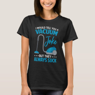 Camiseta Limpiador de vacío de Chiste de limpieza de Guay p