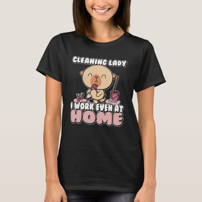 Camiseta Limpiando a la señora que trabajo incluso en casa (Anverso)