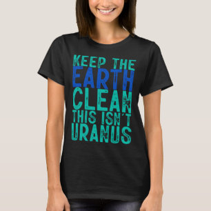 Camiseta Limpiar la Tierra, esto no es Urano
