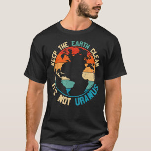 Camiseta Limpiar la Tierra no es Urano
