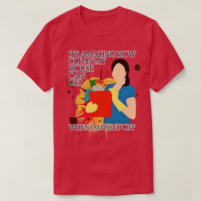 Camiseta Limpieza de la casa cuando se deja de lado (Diseño del anverso)