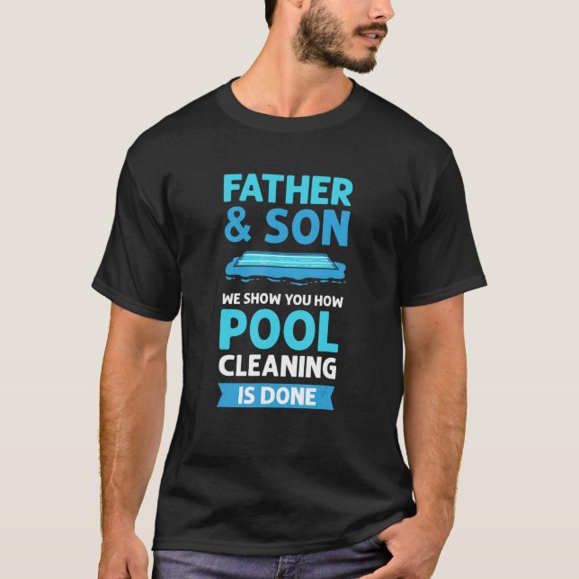 Camiseta Limpieza de la piscina padre e hijo. Limpiador De  (Anverso)