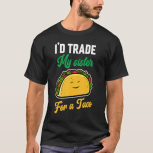 Camiseta Lindo cambiaría a mi hermana por unos tacos Sarcás